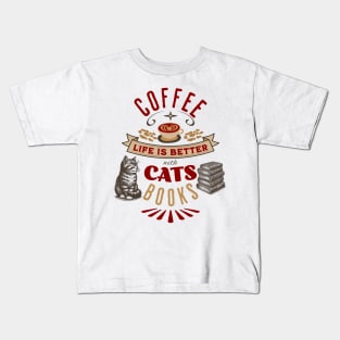 Life is Better with Coffee, Cats, and Books Kids T-Shirt